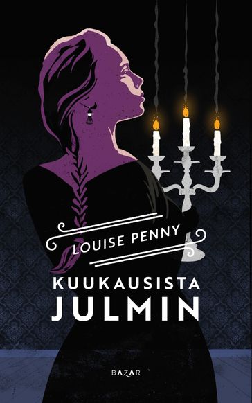 Kuukausista julmin - Louise Penny - Perttu Lamsa