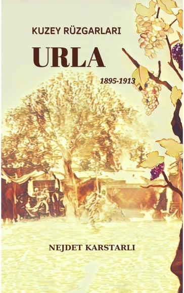 Kuzey Ruzgarlar Urla 1895-1913 - NEJDET KARSTARLI