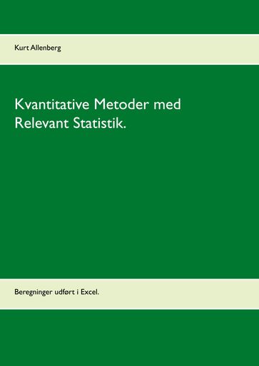 Kvantitative Metoder med Relevant Statistik. - Kurt Allenberg