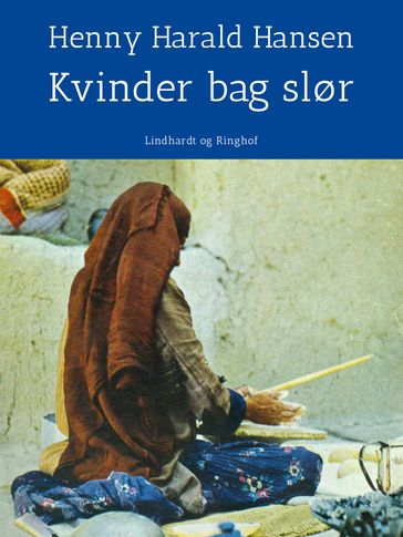 Kvinder bag slør - pa rejse i Islams verden - Henny Harald Hansen