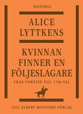 Kvinnan finner en följeslagare : den svenska kvinnans historia fran forntid till 1700-tal