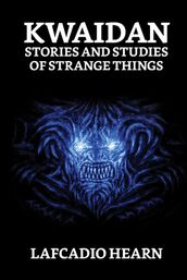 Kwaidan: Stories and Studies of Strange Things