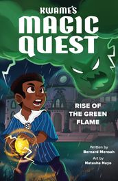 Kwame s Magic Quest: Rise of the Green Flame eBook