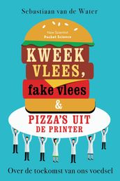 Kweekvlees, fake vlees & pizza s uit de printer