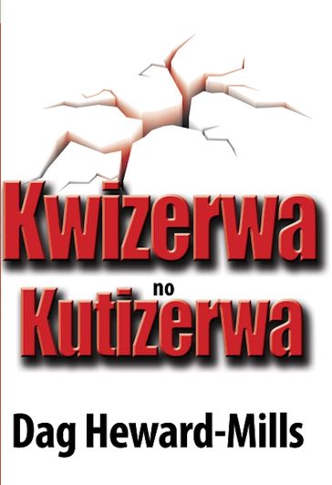 Kwizerwa no Kutizerwa - Dag Heward-Mills