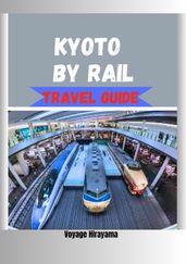 Kyoto by Rail Travel Guide