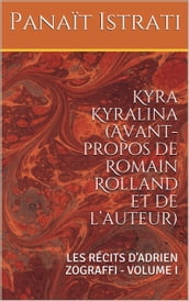 Kyra Kyralina (Avant-propos de Romain Rolland et de l auteur)