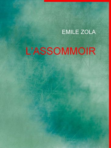 L'ASSOMMOIR - Emile Zola