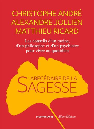 L'Abécédaire de la sagesse - Matthieu Ricard - Alexandre Jollien - Christophe André