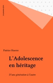 L Adolescence en héritage