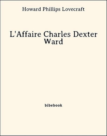 L'Affaire Charles Dexter Ward - Howard Phillips Lovecraft