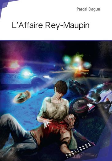 L'Affaire Rey-Maupin - Pascal Dague