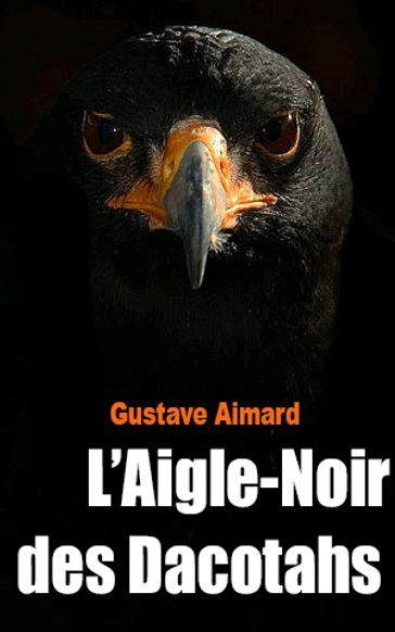 L'Aigle-Noir des Dacotahs - Gustave Aimard