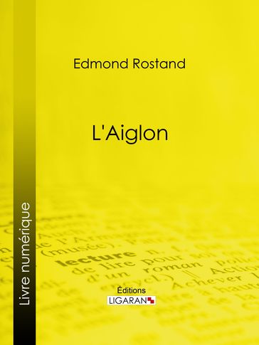 L'Aiglon - Edmond Rostand - Ligaran