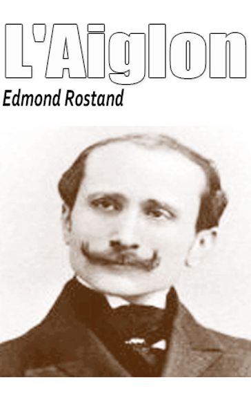 L'Aiglon - Edmond Rostand