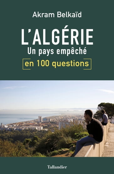 L'Algérie en 100 questions - Akram Berkaid
