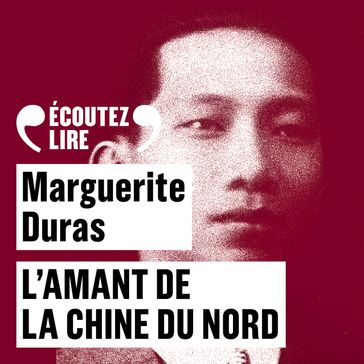 L'Amant de la Chine du Nord - Marguerite Duras