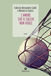 L  Amore che il calcio non vuole