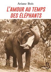 L Amour au temps des éléphants