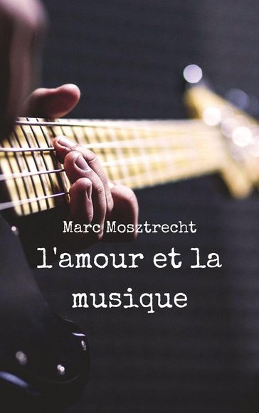 L'Amour et la Musique - Marc Mosztrecht