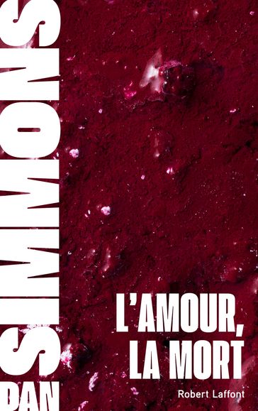 L'Amour, la mort (nouvelles) - Dan Simmons