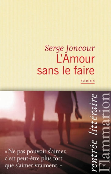 L'Amour sans le faire - Serge Joncour