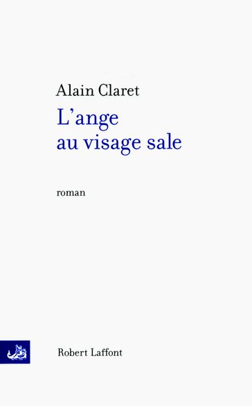 L'Ange au visage sale - Alain CLARET