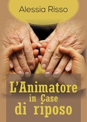 L Animatore in Case di riposo