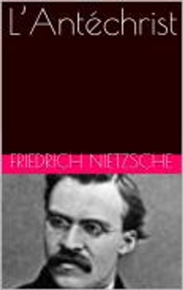 L'Antéchrist - Friedrich Nietzsche