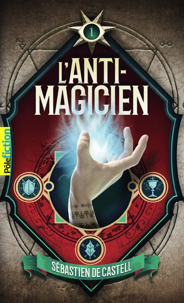 L'Anti-Magicien (Tome 1) - Sebastien de Castell