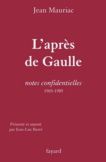 L'Après de Gaulle - Jean Mauriac - Jean-Luc Barré