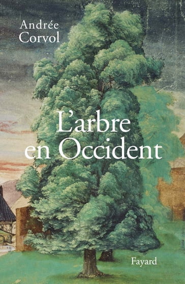 L'Arbre en Occident - Andrée Corvol