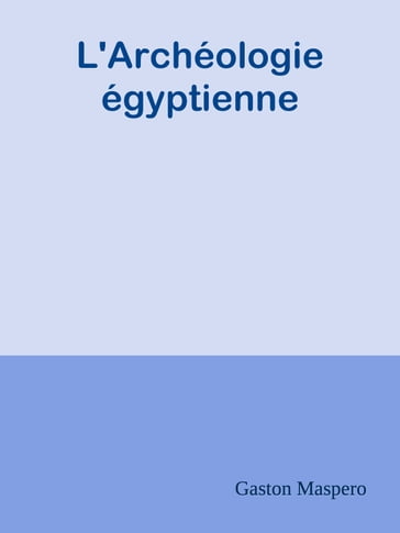 L'Archéologie égyptienne - Gaston Maspero