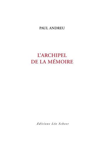 L'Archipel de la mémoire - Paul Andreu