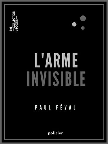 L'Arme invisible - Paul Féval