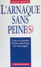 L Arnaque sans peine(s)