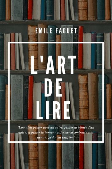 L'Art de LIRE - Emile Faguet