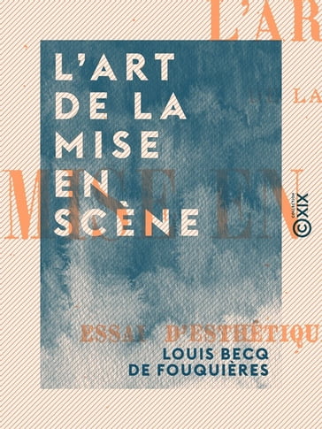 L'Art de la mise en scène - Louis Becq de Fouquières