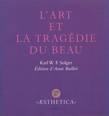 L'Art et la tragédie du Beau - Karl W. F. Solger