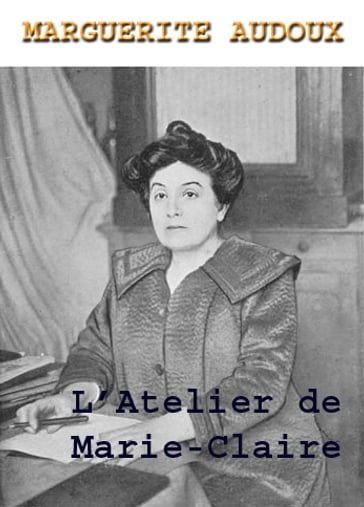 L'Atelier de Marie-Claire - Marguerite Audoux