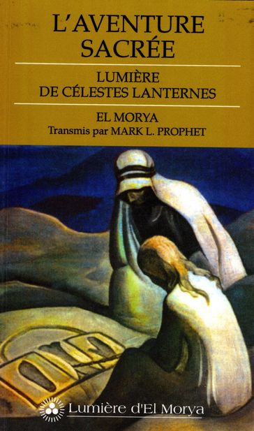 L'Aventure sacrée - Mark L. Prophet - El Morya