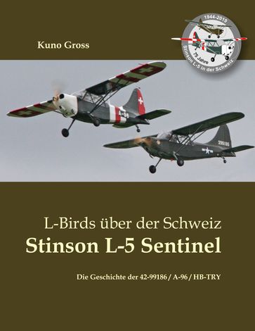 L-Birds über der Schweiz - Stinson L-5 Sentinel - Kuno Gross