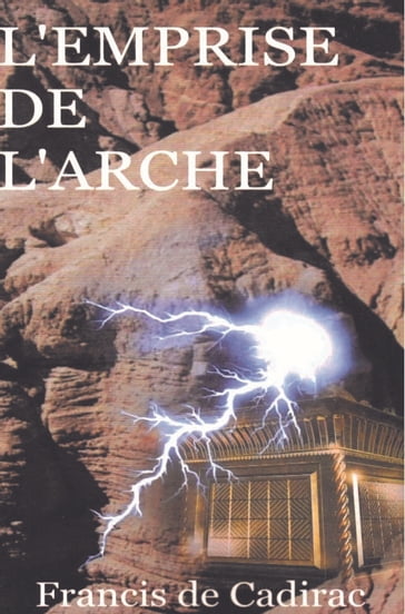 L' EMPRISE DE L'ARCHE - Francis de CADIRAC