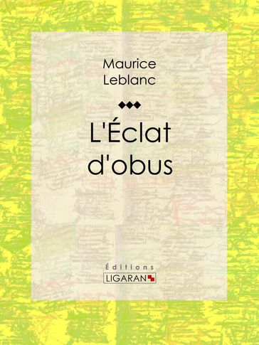 L'Eclat d'obus - Ligaran - Maurice Leblanc