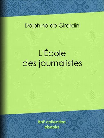 L'Ecole des journalistes - Delphine De Girardin