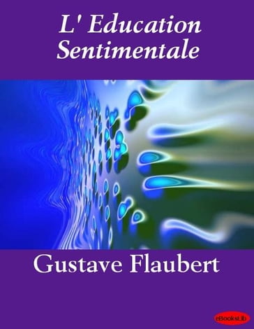 L' Education Sentimentale - Flaubert Gustave