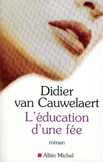 L'Education d'une fée - Didier van Cauwelaert