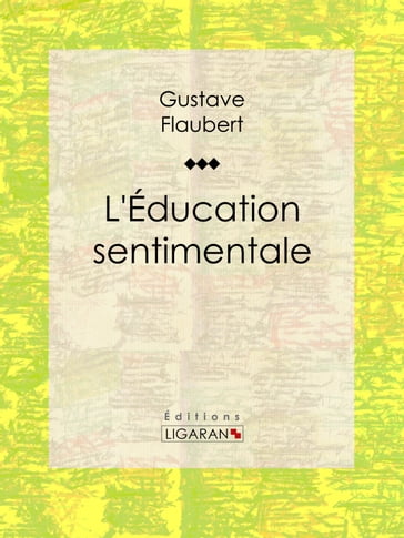 L'Education sentimentale - Flaubert Gustave - Ligaran