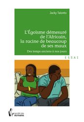 L Egoisme démesuré de l Africain, la racine de beaucoup de ses maux