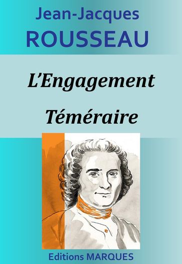 L'Engagement Téméraire - Jean-Jacques Rousseau